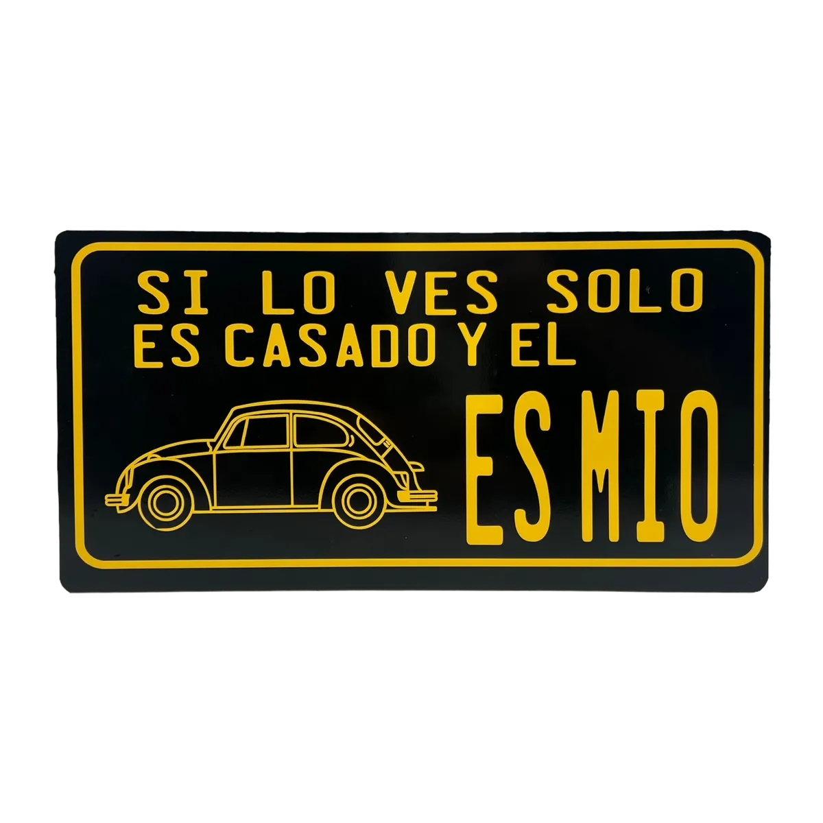 Placa decorativa metálica con frase · Si lo ves solo es casado y el Vocho es mío